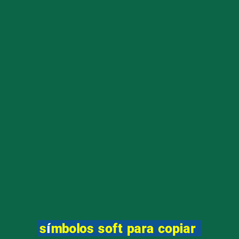 símbolos soft para copiar